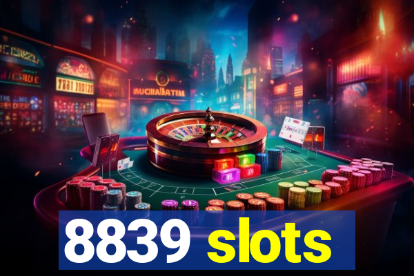 8839 slots